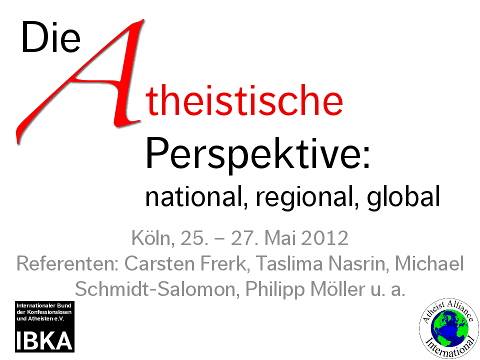 Die atheistische Perspektive: national, regional, global. Köln, 25.-27.Mai 2012